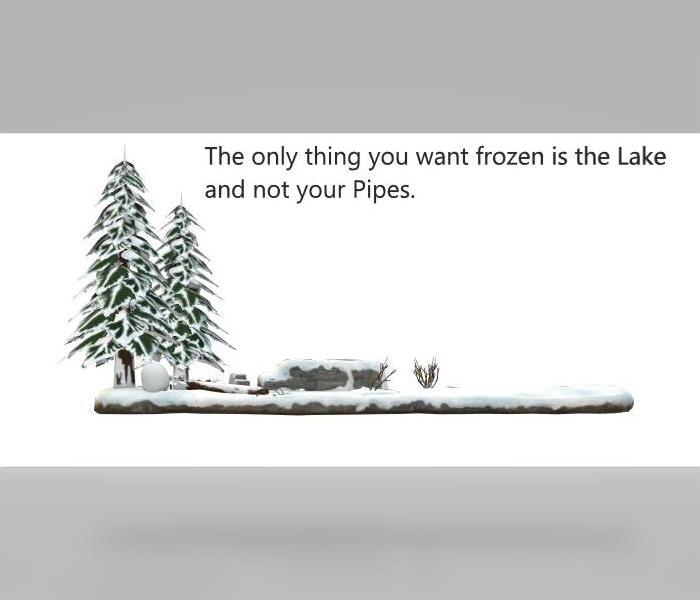 frozen lake, wording, The only thing you want frozen is the lake and not your pipes